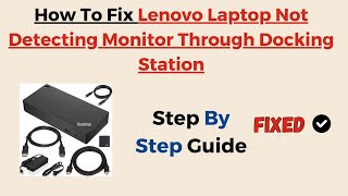 How To Fix Lenovo Laptop Not Detecting Monitor Through Docking Station [upl. by Iruahs]