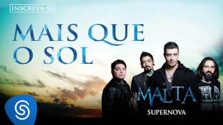 Malta  Mais Que o Sol Álbum Supernova Áudio Oficial [upl. by Negah]