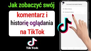 Jak zobaczyć wszystkie swoje komentarze i historię oglądania na TikTok  Nowa funkcja TikToka [upl. by Relda]