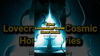 5 Best Lovecraftian  Cosmic Horror Movies  Movie like Alien amp The Thing moviereview movies top5 [upl. by Bertine]