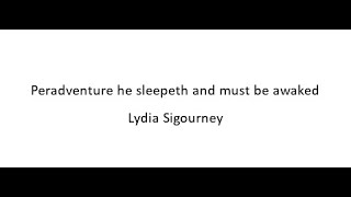 Peradventure he sleepeth and must be awaked  Lydia Sigourney [upl. by Marci151]