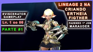 Lineage 2 NA  Eviscerator Gameplay 1 Criando Ertheia Fighter Lv1 ao 99  1ª Job Marauder [upl. by Atiuqad466]