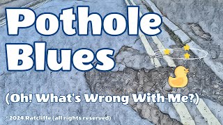 Pothole Blues Oh Whats Wrong With Me Part One [upl. by Richardo467]