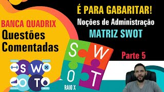 MATRIZ SWOT  É PARA GABARITAR  BANCA QUADRIX  PARTE 5 final [upl. by Easter]