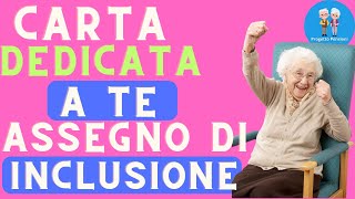 Carta Dedicata a Te e Assegno di Inclusione Guida Completa per Ottenere Entrambi i Benefici [upl. by Elakram329]