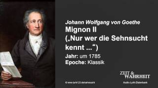 Johann Wolfgang von Goethe Mignon II quotNur wer die Sehnsucht kennt quot um 1785 [upl. by Rida]