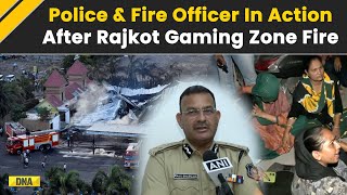 Rajkot Game Zone Fire Gujarat Police And Vadodara Chief Fire Officer In Action After Massive Fire [upl. by Johnstone525]