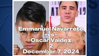 Breaking News Emmanuel Navarrete vs Oscar Valdez 2 also Rafael Espinoza vs Robeisy Ramirez 2 [upl. by Jowett]