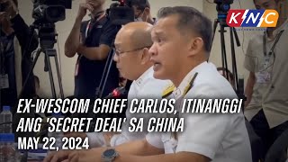 ExWESCOM Chief Carlos itinanggi ang Secret Deal sa China  Kidlat News Update May 22 2024 8PM [upl. by Lombard40]