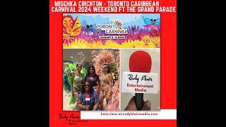 Interview with CEO Mischka Crichton on Toronto Caribbean Carnival 2024 Weekend ft The Grand Parade [upl. by Eicnan]