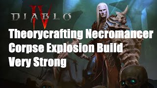 Diablo 4 Theorycrafting Necromancer Corpse Explosion Build Very Strong [upl. by Tobit]