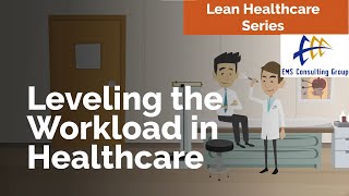 Leveling the Workload in Healthcare Lean Healthcare Emergency [upl. by Yntirb389]