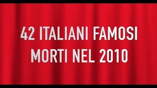 42 ITALIANI FAMOSI MORTI NEL 2010 [upl. by Hersch]