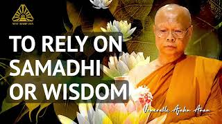 To Rely on Samadhi or Wisdom  Ajahn Anan  19 Oct 2023 [upl. by Rustin99]