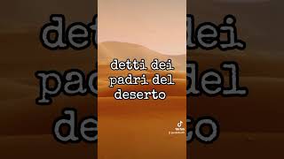 Detti dei Padri del Deserto padrideldeserto cattolicesimo detti dettideipadrideldeserto [upl. by Neyu]