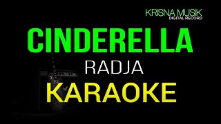 CINDERELLA  RADJA KARAOKE VERSION [upl. by Casta]