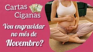 Cartas Ciganas VOU ENGRAVIDAR NO MÊS DE NOVEMBRO 👶🤱🍼 [upl. by Elyrrad]