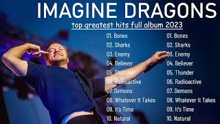 Imagine Dragons Greatest Hits Full Album The Best Songs Of Imagine Dragons Mix 2023 [upl. by Lorrad]