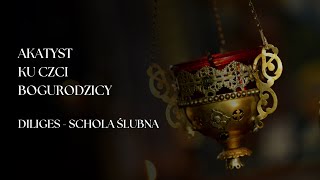 Akatyst ku czci Bogurodzicy  Diliges  Schola ślubna [upl. by Eyllom]