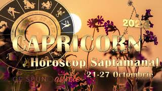 CAPRICORN Horoscop Săptămânal 2127 Octombrie 2024  Toate motivele de fericire [upl. by Ybot]