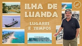 ILHA DE LUANDA LUGARES E TEMPOS  ALBERTO OLIVEIRA PINTO  LEMBRATE ANGOLA Ep 125 [upl. by Aihsila]