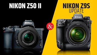 Nikon Z50 II amp Nikon Z9S  Update [upl. by Eiramlatsyrk]