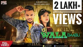 DJ Wala Baabu Full Video  Gavvy Chahal  Daddy mohan records Latest Song 2018 [upl. by Eldorado56]