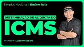 Determinação da Alíquota do ICMS  Simples Nacional  Loberto Sasaki [upl. by Hsinam153]