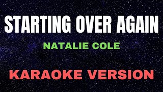 STARTING OVER AGAIN  Natalie Cole  KARAOKE VERSION [upl. by Panchito]