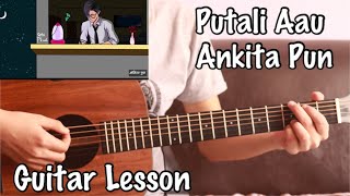 Putali aau  Ankita Pun  Guitar Lesson [upl. by Lumbard225]