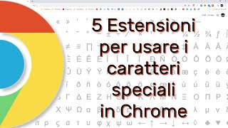 5 Estensioni per usare i caratteri speciali in Chrome [upl. by Madeleine632]