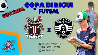 SEMI FINAL COPA BIRIGUI DE FUTSAL AO VIVO E COM IMAGENS  TITANS X DEPORTIVO PEROLA [upl. by Stelmach]