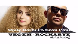 Opitz Barbi feat Sean Paul  Végem  Rockabye Daft25 bootleg [upl. by Oirram27]