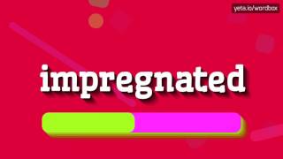 IMPREGNATED  HOW TO PRONOUNCE IT [upl. by Aliled]