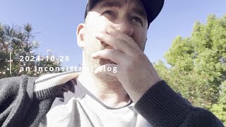 an inconsistent vlog  20241028 [upl. by Sadler]