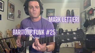 Mark Lettieri  Baritone Funk 25 [upl. by Tamaru]