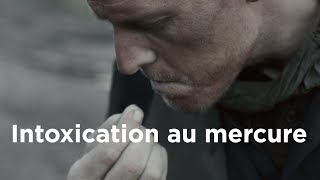 Intoxication au mercure  La fièvre de lor [upl. by Lichtenfeld]