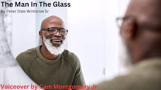 THE MAN IN THE GLASS poem voiceover by Cam Montgomery Jr [upl. by Ahtanaram]