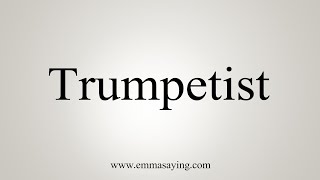 How To Say Trumpetist [upl. by Ayikaz]