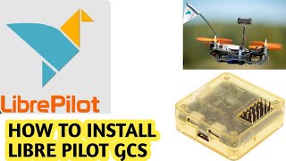 How to install librepilot software gcs  how to program and setup cc3d flight controller [upl. by Halehs]