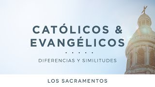 Católicos amp evangélicos Los sacramentos [upl. by Ericha]