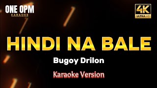 Hindi Na Bale  Bugoy Drilon karaoke version [upl. by Oinotla]