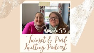 Twinset amp Purl Knitting Podcast  Episode 55 The One With Two Tolsta [upl. by Annabelle573]