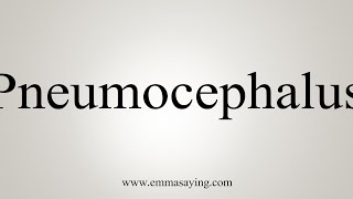 How To Say Pneumocephalus [upl. by Margaretta844]