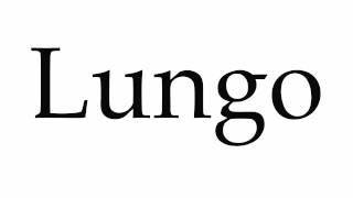 How to Pronounce Lungo [upl. by Slavin348]