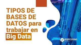 ¿Cuales son los TIPOS DE BASES DE DATOS para trabajar en Big Data [upl. by Gusella]