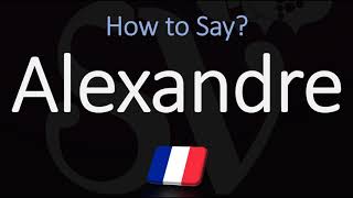 How to Pronounce Alexandre CORRECTLY French amp English pronunciation [upl. by Anotyal156]