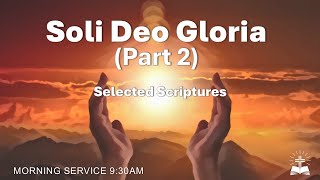 Soli Deo Gloria Part 2  Selected Scriptures [upl. by Donahue]