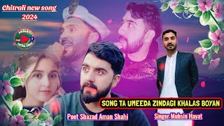 Muhain Hayat Shahdab new chitrali song 2024Ta umeeda zindagi khalas boyanPoet Shahzad Aman Shahi [upl. by Sesylu]