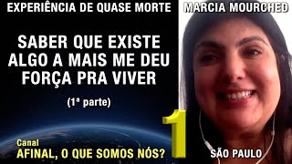 Saber que existe algo a mais me deu força pra viver – 12 – EQM Marcia  Experiência de Quase Morte [upl. by Sadnak]